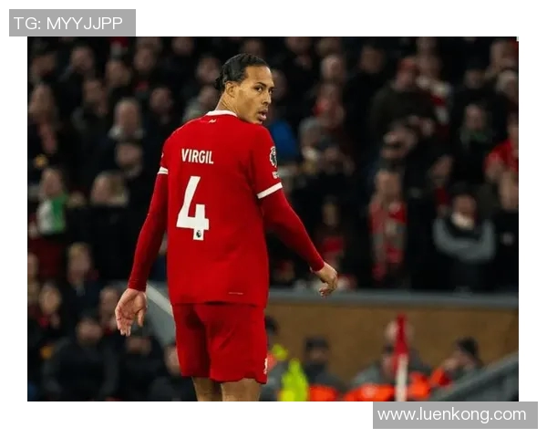 范迪克在利物浦的精彩集锦回顾与分析展现其防守艺术与领导魅力