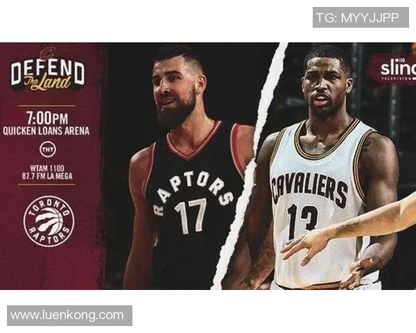 骑士与猛龙精彩对决直播电脑观看指南及赛事分析